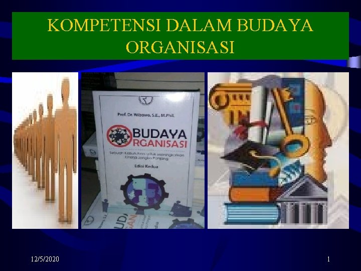 KOMPETENSI DALAM BUDAYA ORGANISASI 12/5/2020 1 