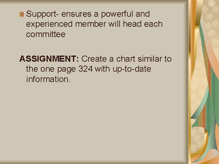 Support- ensures a powerful and experienced member will head each committee ASSIGNMENT: Create a