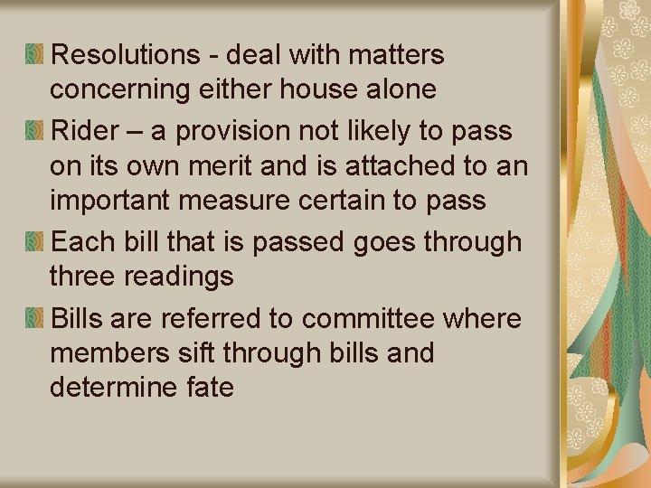 Resolutions - deal with matters concerning either house alone Rider – a provision not