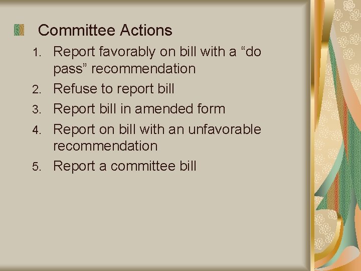 Committee Actions 1. 2. 3. 4. 5. Report favorably on bill with a “do