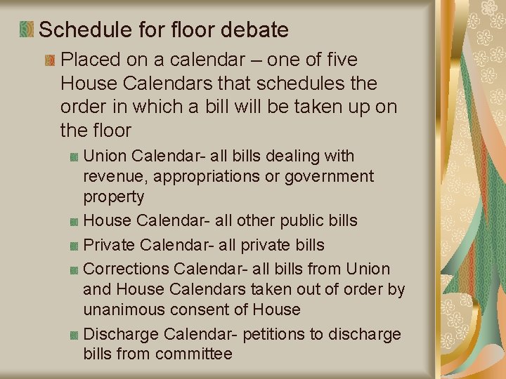 Schedule for floor debate Placed on a calendar – one of five House Calendars