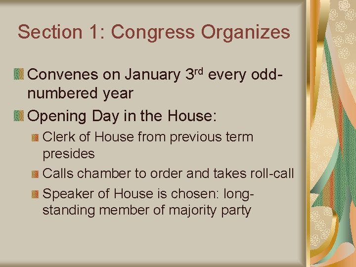 Section 1: Congress Organizes Convenes on January 3 rd every oddnumbered year Opening Day