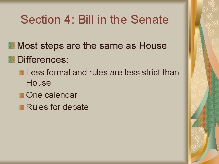 Section 4: Bill in the Senate Most steps are the same as House Differences: