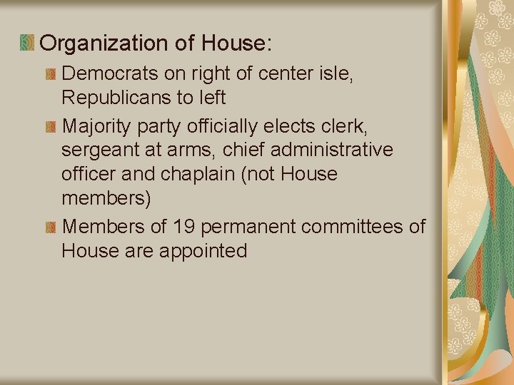 Organization of House: Democrats on right of center isle, Republicans to left Majority party