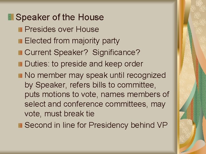 Speaker of the House Presides over House Elected from majority party Current Speaker? Significance?
