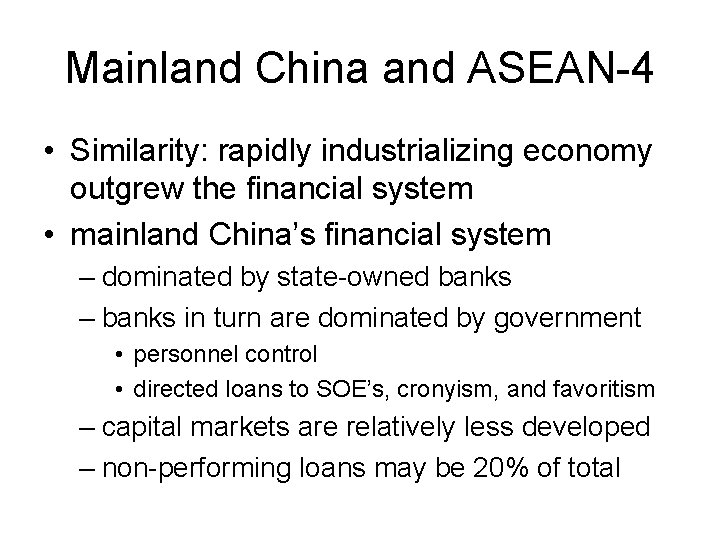 Mainland China and ASEAN-4 • Similarity: rapidly industrializing economy outgrew the financial system •