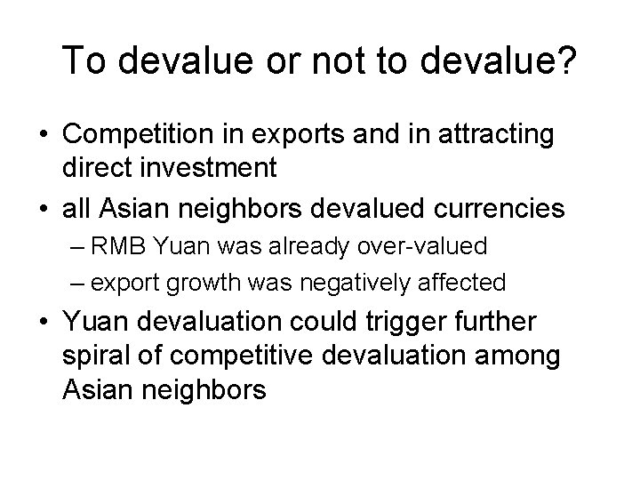 To devalue or not to devalue? • Competition in exports and in attracting direct