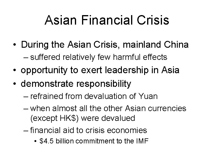 Asian Financial Crisis • During the Asian Crisis, mainland China – suffered relatively few