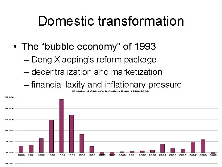 Domestic transformation • The “bubble economy” of 1993 – Deng Xiaoping’s reform package –