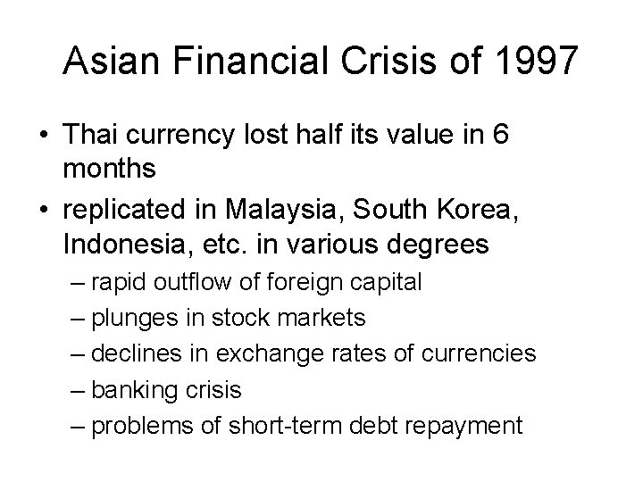 Asian Financial Crisis of 1997 • Thai currency lost half its value in 6