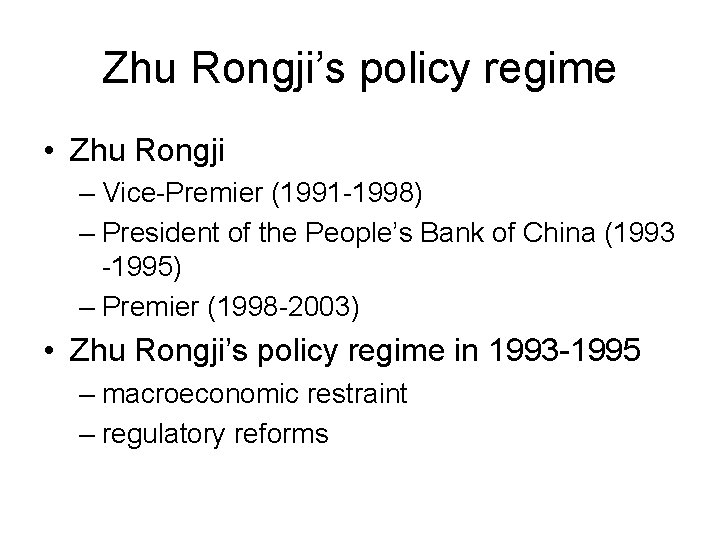 Zhu Rongji’s policy regime • Zhu Rongji – Vice-Premier (1991 -1998) – President of