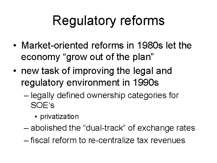 Regulatory reforms • Market-oriented reforms in 1980 s let the economy “grow out of