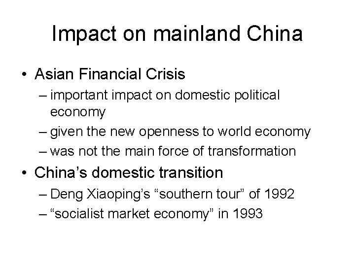 Impact on mainland China • Asian Financial Crisis – important impact on domestic political