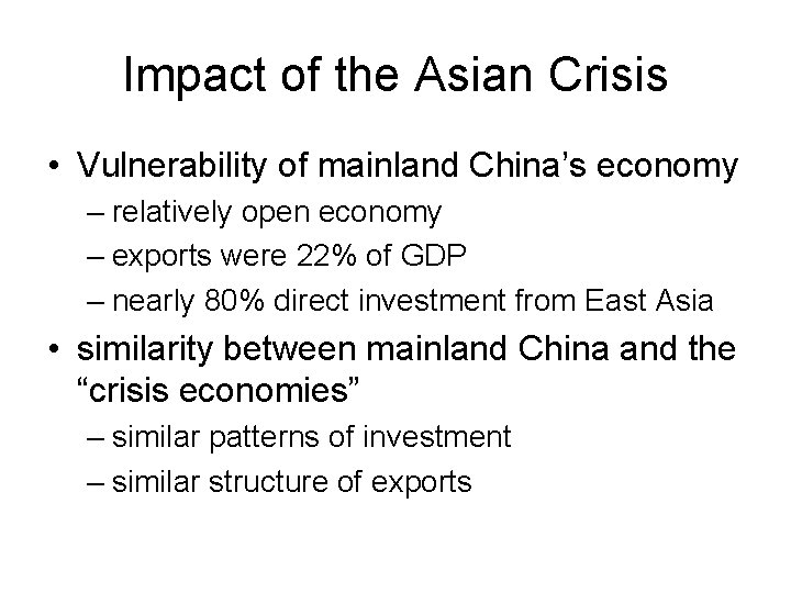 Impact of the Asian Crisis • Vulnerability of mainland China’s economy – relatively open