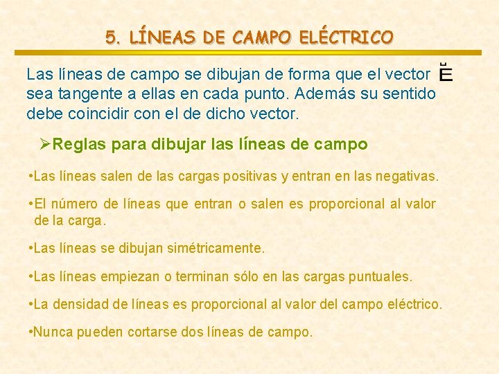 5. LÍNEAS DE CAMPO ELÉCTRICO Las líneas de campo se dibujan de forma que