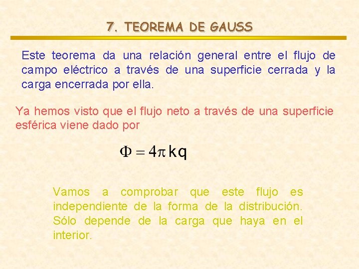 7. TEOREMA DE GAUSS Este teorema da una relación general entre el flujo de