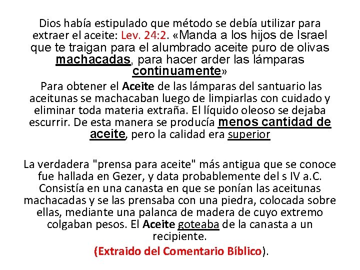 Dios había estipulado que método se debía utilizar para extraer el aceite: Lev. 24: