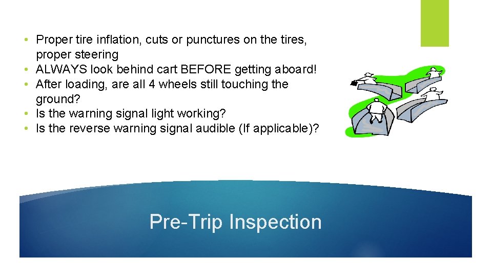  • Proper tire inflation, cuts or punctures on the tires, proper steering •