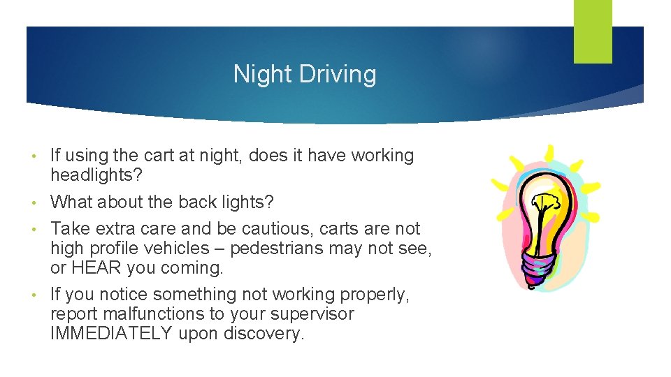 Night Driving If using the cart at night, does it have working headlights? •
