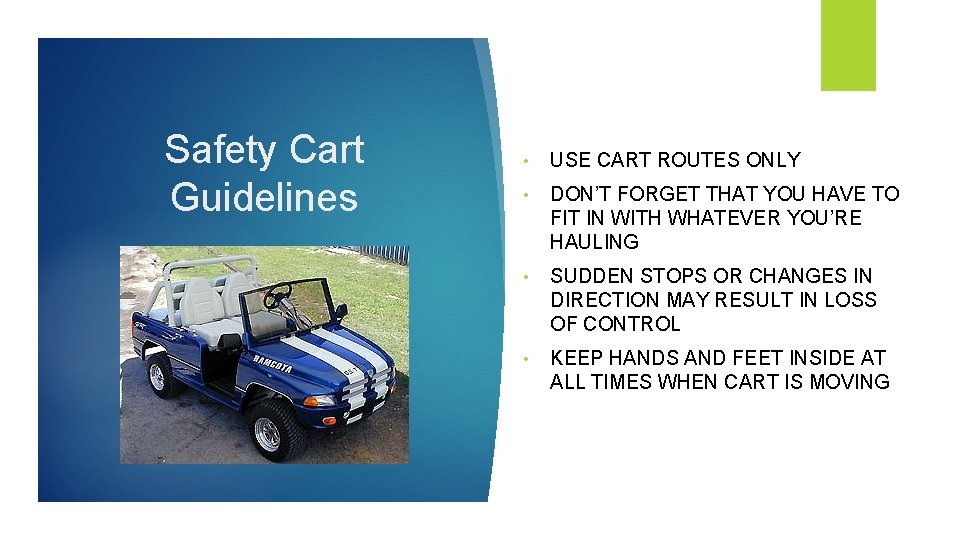 Safety Cart Guidelines • USE CART ROUTES ONLY • DON’T FORGET THAT YOU HAVE