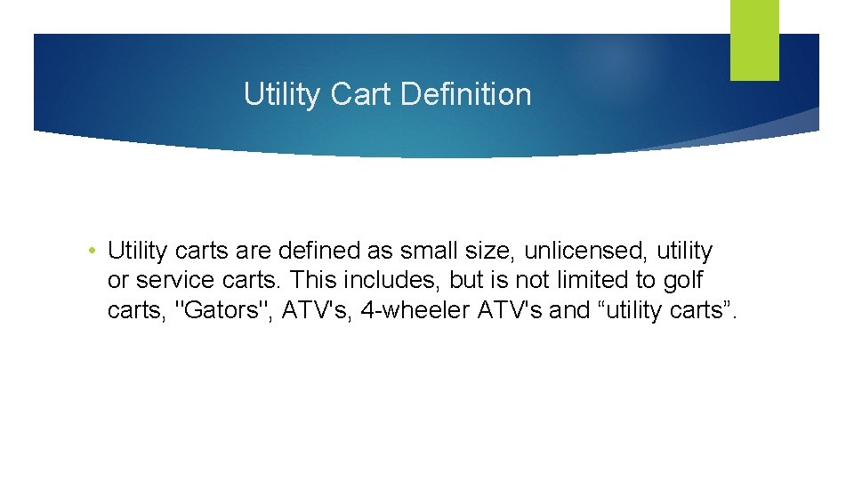 Utility Cart Definition • Utility carts are defined as small size, unlicensed, utility or