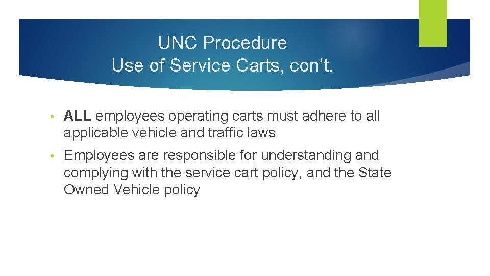 UNC Procedure Use of Service Carts, con’t. • ALL employees operating carts must adhere