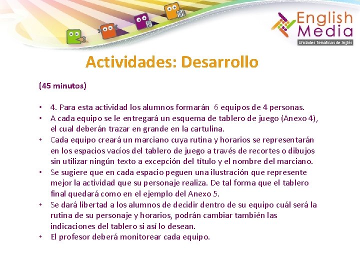 Actividades: Desarrollo (45 minutos) • 4. Para esta actividad los alumnos formarán 6 equipos