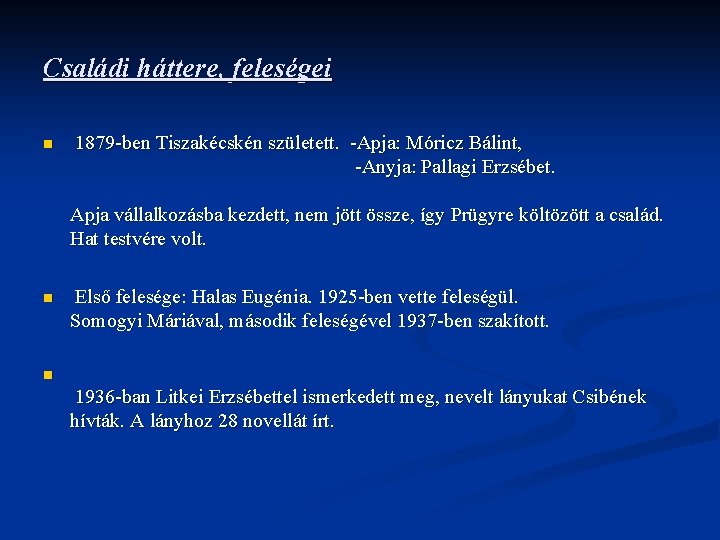 Családi háttere, feleségei n 1879 -ben Tiszakécskén született. -Apja: Móricz Bálint, -Anyja: Pallagi Erzsébet.