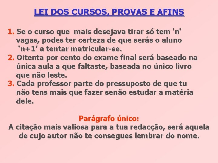LEI DOS CURSOS, PROVAS E AFINS 1. Se o curso que mais desejava tirar LEI DOS CURSOS, PROVAS E AFINS 1. Se o curso que mais desejava tirar