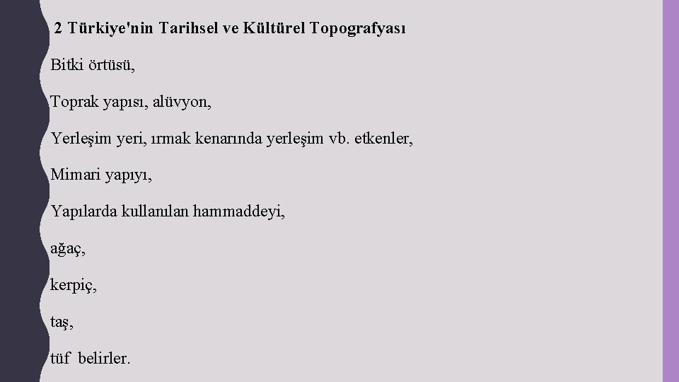  2 Türkiye'nin Tarihsel ve Kültürel Topografyası Bitki örtüsü, Toprak yapısı, alüvyon, Yerleşim yeri,