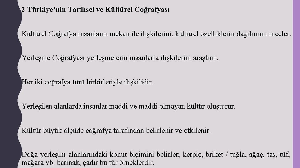 2 Türkiye’nin Tarihsel ve Kültürel Coğrafyası Kültürel Coğrafya insanların mekan ile ilişkilerini, kültürel özelliklerin