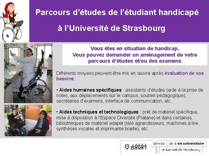 Parcours d’études de l’étudiant handicapé à l’Université de Strasbourg Vous êtes en situation de
