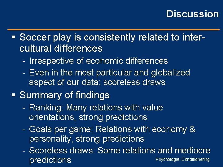 Discussion Soccer play is consistently related to intercultural differences - Irrespective of economic differences