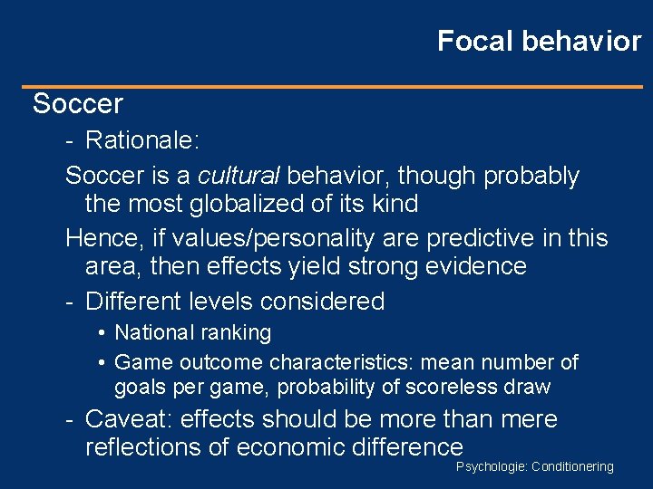 Focal behavior Soccer - Rationale: Soccer is a cultural behavior, though probably the most