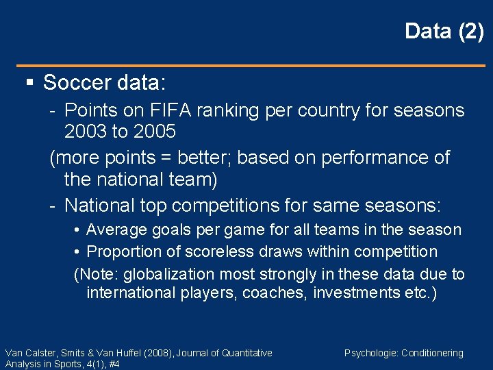 Data (2) Soccer data: - Points on FIFA ranking per country for seasons 2003