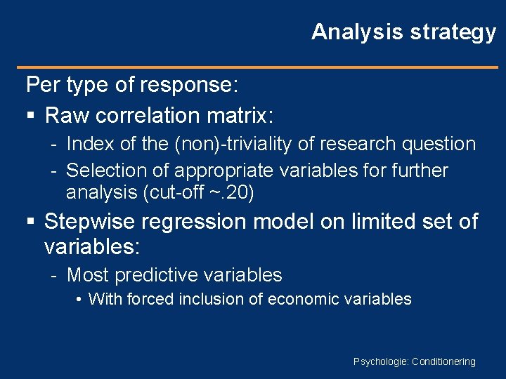 Analysis strategy Per type of response: Raw correlation matrix: - Index of the (non)-triviality