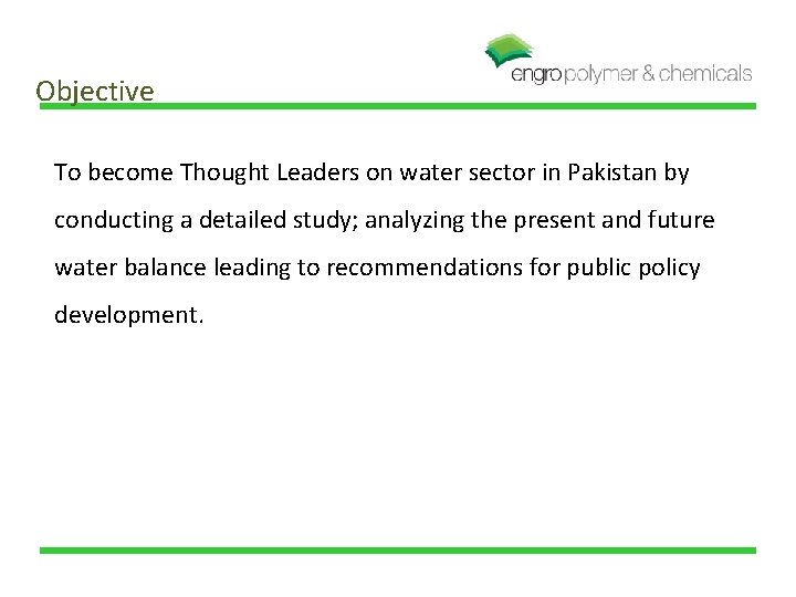 Objective To become Thought Leaders on water sector in Pakistan by conducting a detailed