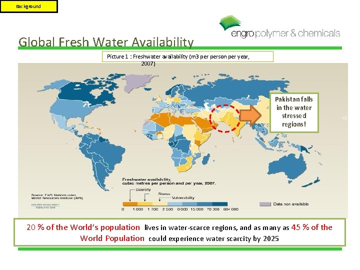 Background Global Fresh Water Availability Picture 1 : Freshwater availability (m 3 person per