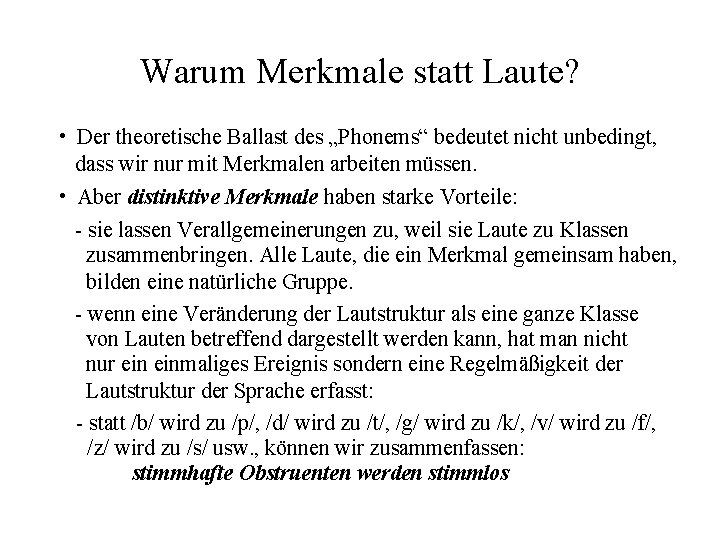 Warum Merkmale statt Laute? • Der theoretische Ballast des „Phonems“ bedeutet nicht unbedingt, dass