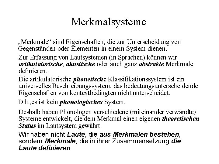 Merkmalsysteme „Merkmale“ sind Eigenschaften, die zur Unterscheidung von Gegenständen oder Elementen in einem System