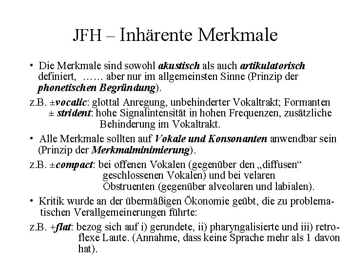 JFH – Inhärente Merkmale • Die Merkmale sind sowohl akustisch als auch artikulatorisch definiert,