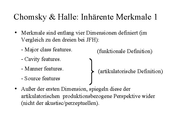 Chomsky & Halle: Inhärente Merkmale 1 • Merkmale sind entlang vier Dimensionen definiert (im