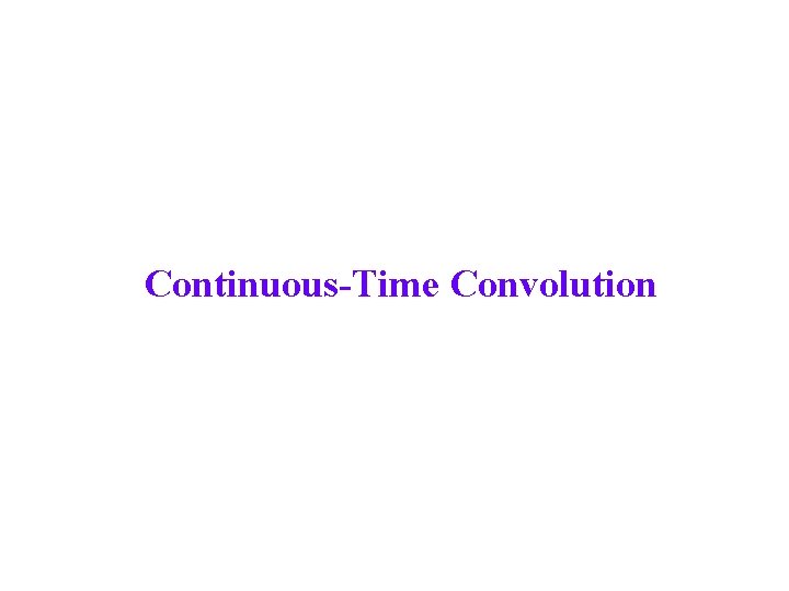 Continuous-Time Convolution 