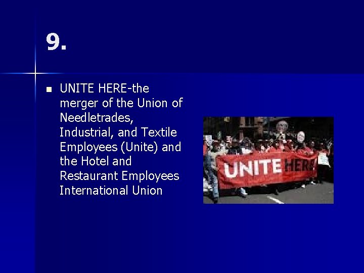 9. n UNITE HERE-the merger of the Union of Needletrades, Industrial, and Textile Employees