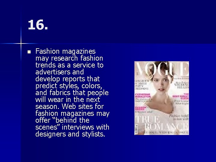 16. n Fashion magazines may research fashion trends as a service to advertisers and