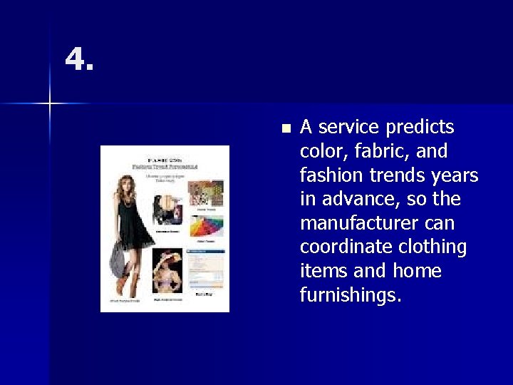 4. n A service predicts color, fabric, and fashion trends years in advance, so