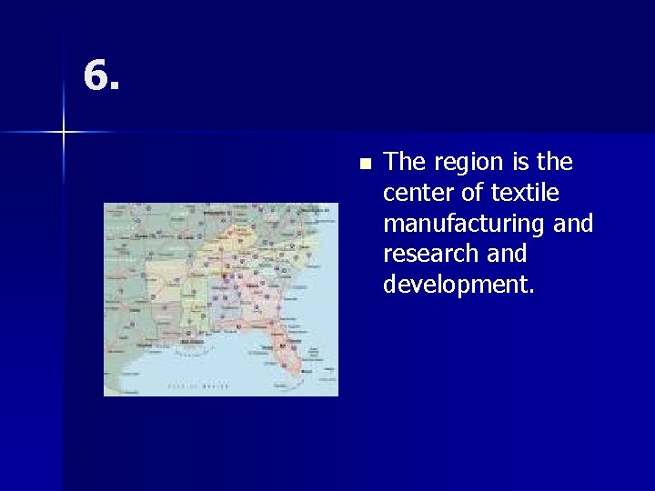 6. n The region is the center of textile manufacturing and research and development.