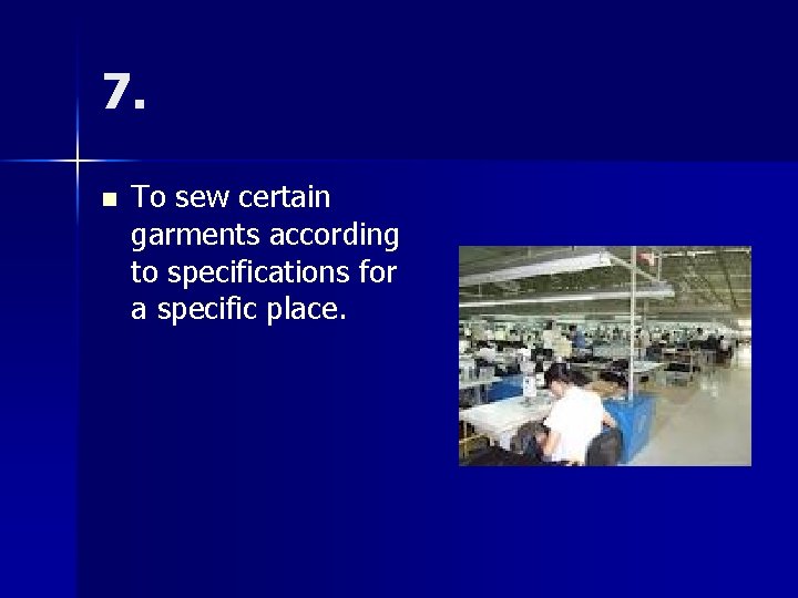 7. n To sew certain garments according to specifications for a specific place. 