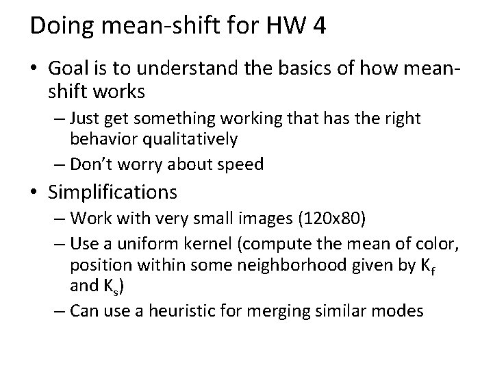 Doing mean-shift for HW 4 • Goal is to understand the basics of how