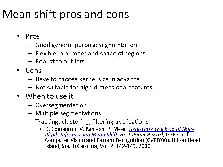 Mean shift pros and cons • Pros – Good general-purpose segmentation – Flexible in